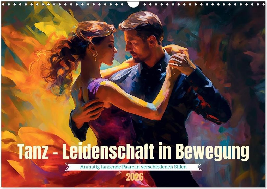 Tanz Leidenschaft in Bewegung (Wandkalender 2026 DIN A3 quer), CALVENDO Monatskalender
