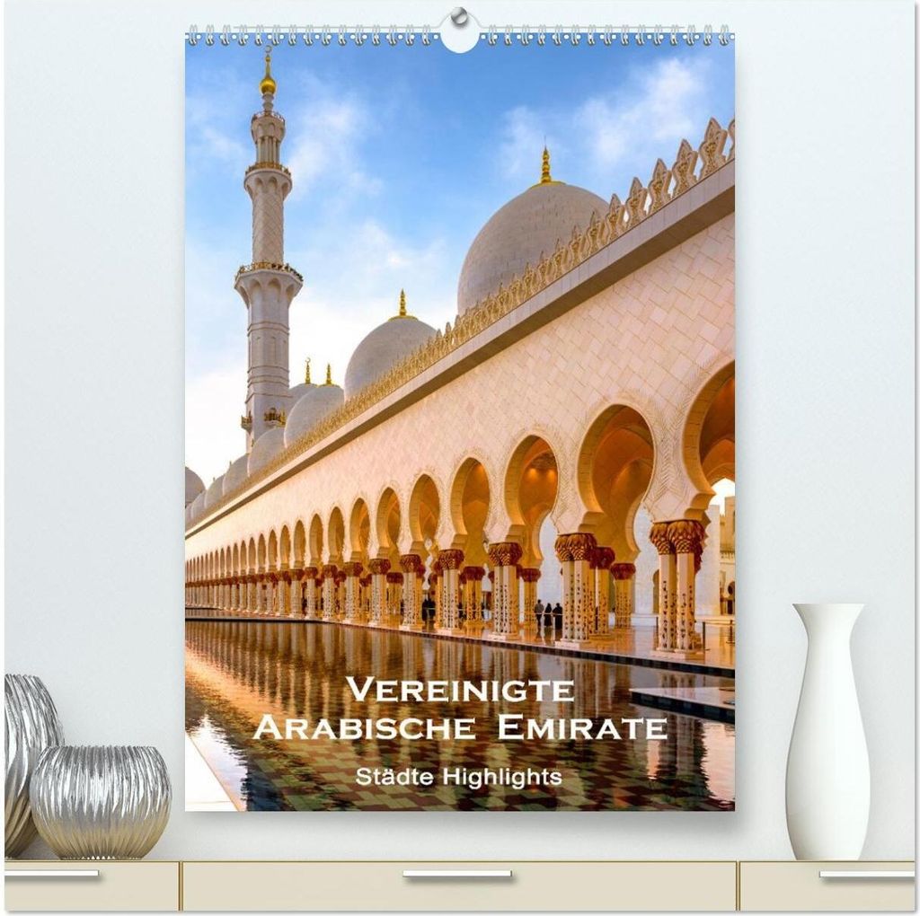 Vereinigte Arabische Emirate - Städte Highlights (hochwertiger Premium Wandkalender 2026 DIN A2 hoch), Kunstdruck in Hochglanz