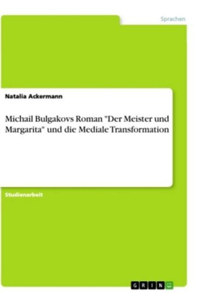 Michail Bulgakovs Roman "Der Meister und Margarita" und die Mediale Transformation