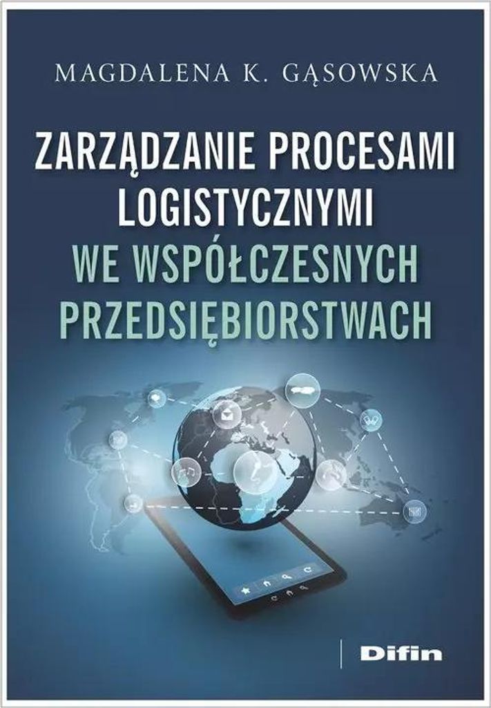 Zarządzanie procesami logistycznymi we współczesnych przedsiębiorstwach