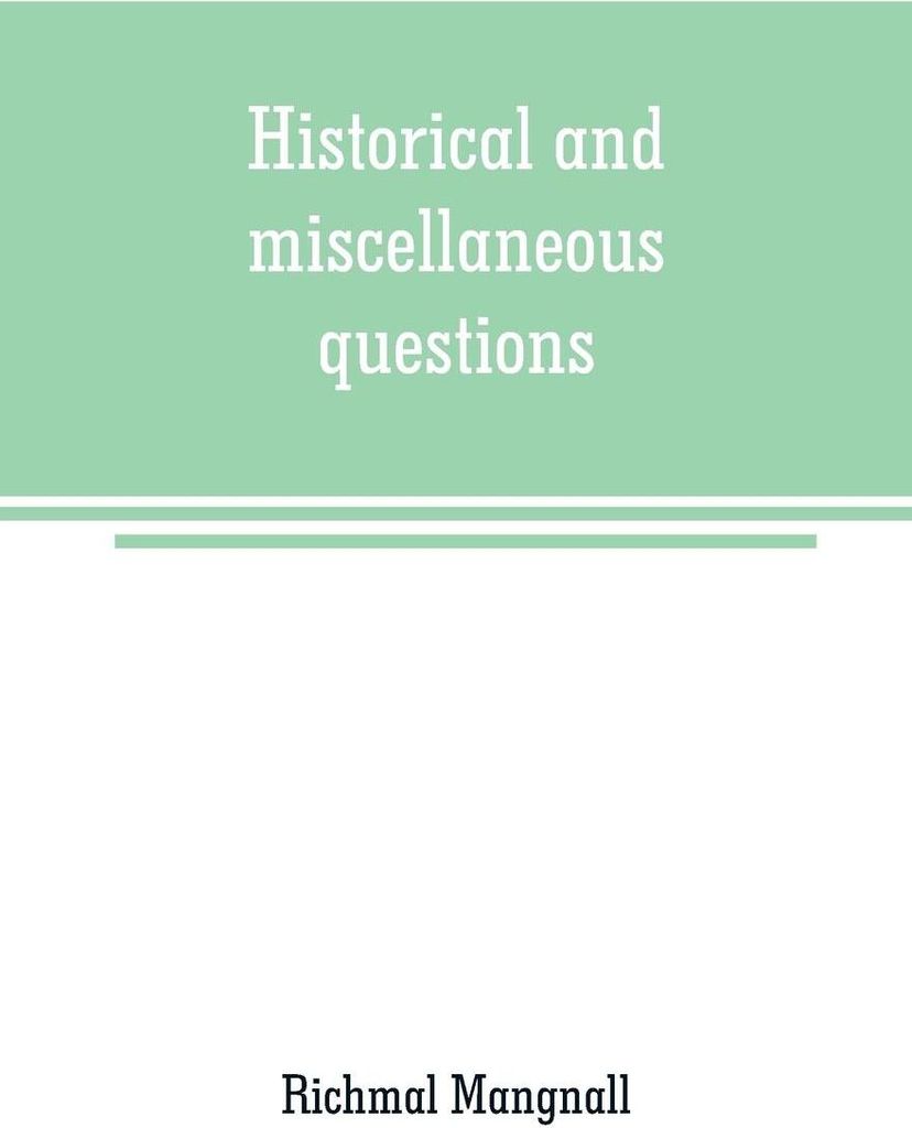 Historical and miscellaneous questions, for the use of young people with a selection of British and General Biography