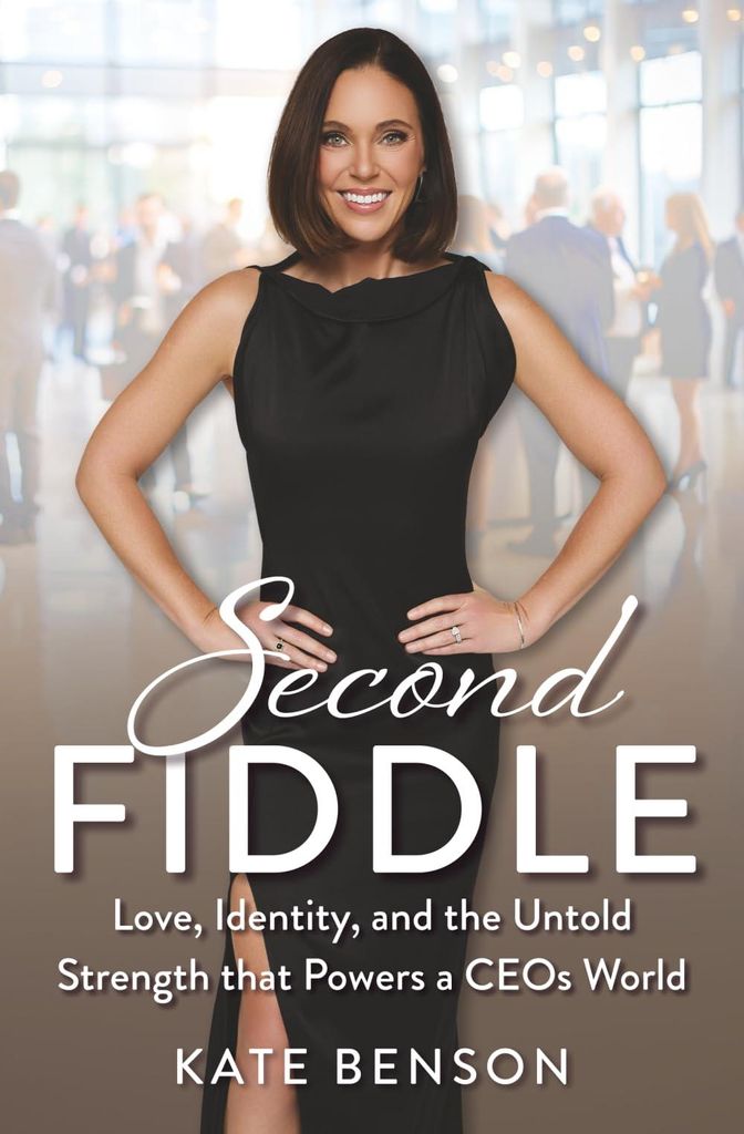 Second Fiddle: Love, Identity, and the Untold Strength that Powers a CEOs World: Love, Identity and Untold Strength That Powers a CEOs World