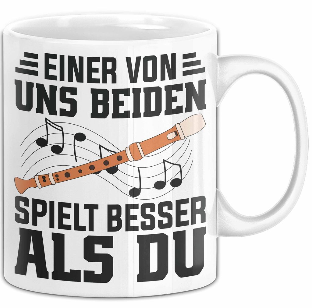Flötenspieler Tasse Geschenk Einer Von Uns Beiden Spielt Besser Als Du Geschenkidee Becher (Weiß)