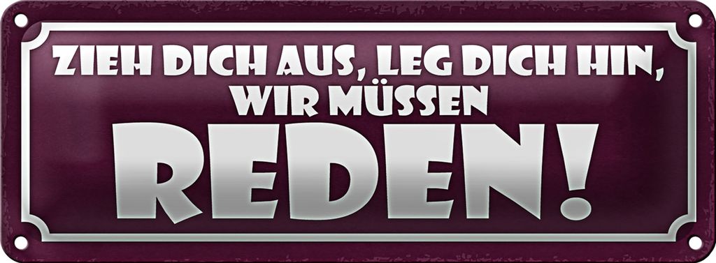 Blechschild Spruch 27x10cm zieh dich aus wir müssen reden Dekoration