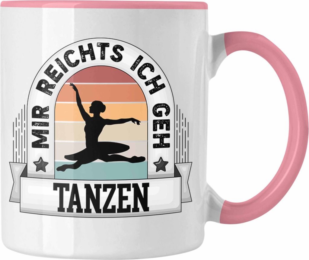 Trendation - Tanzen Tasse Geschenk Lustiger Spruch Mir Reichts Ich Geh Tanzen Becher Geschenkidee (Rosa)