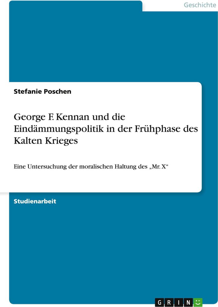 George F. Kennan und die Eindämmungspolitik in der Frühphase des Kalten Krieges