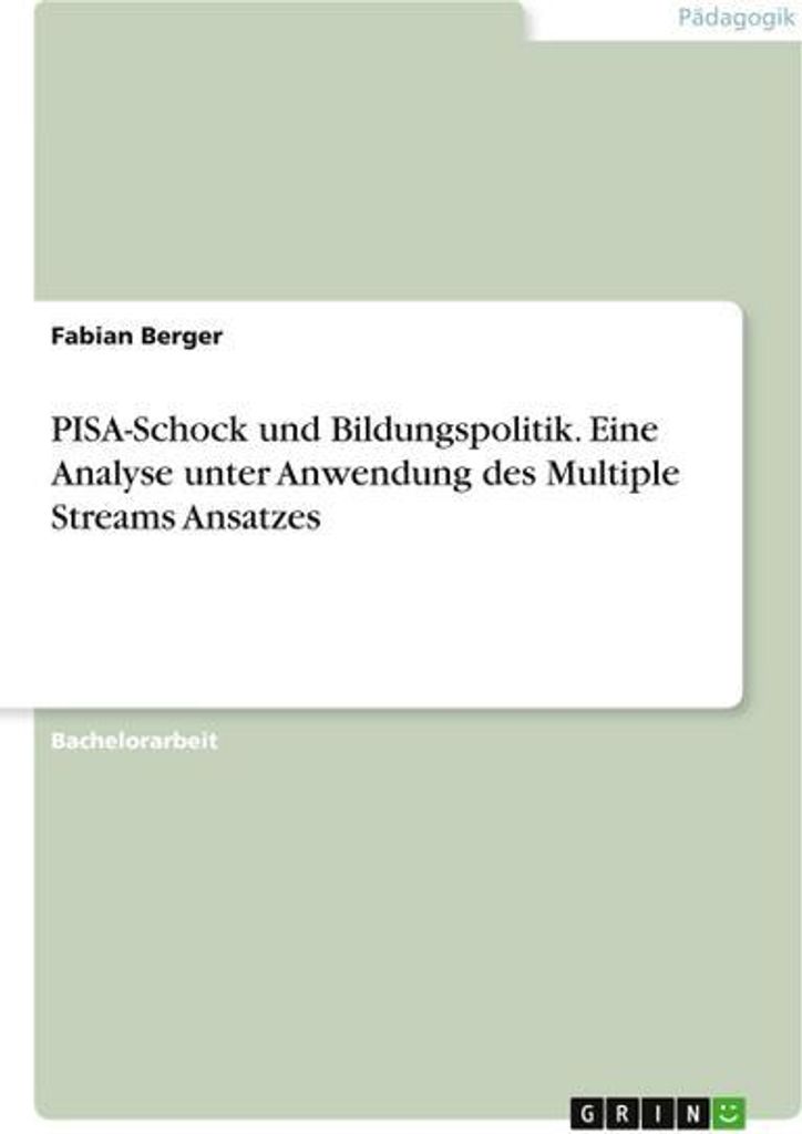 PISA-Schock und Bildungspolitik. Eine Analyse unter Anwendung des Multiple Streams Ansatzes