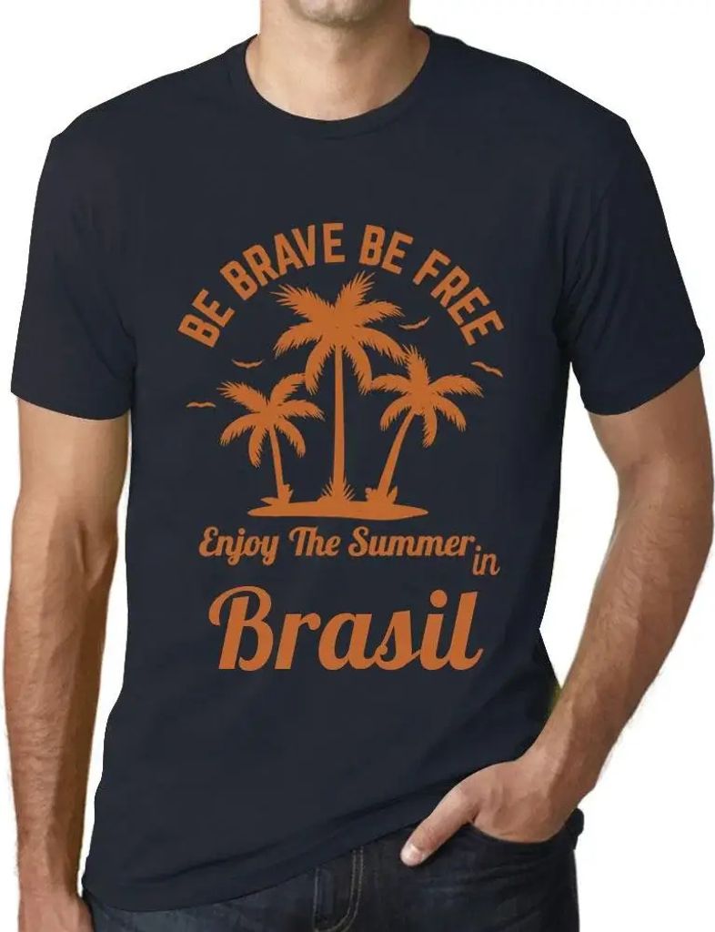 Herren Grafik T-Shirt Sei mutig sei frei genieße den Sommer in Brasilien – Be Brave Be Free Enjoy The Summer In Brasil – Öko-Verantwortlich V...