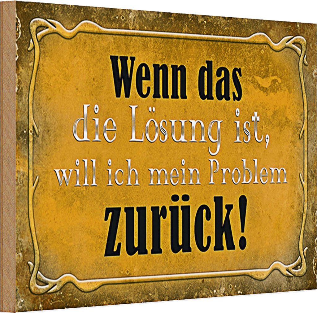 Holzschild Spruch 30x20cm wenn das Lösung Problem zurück