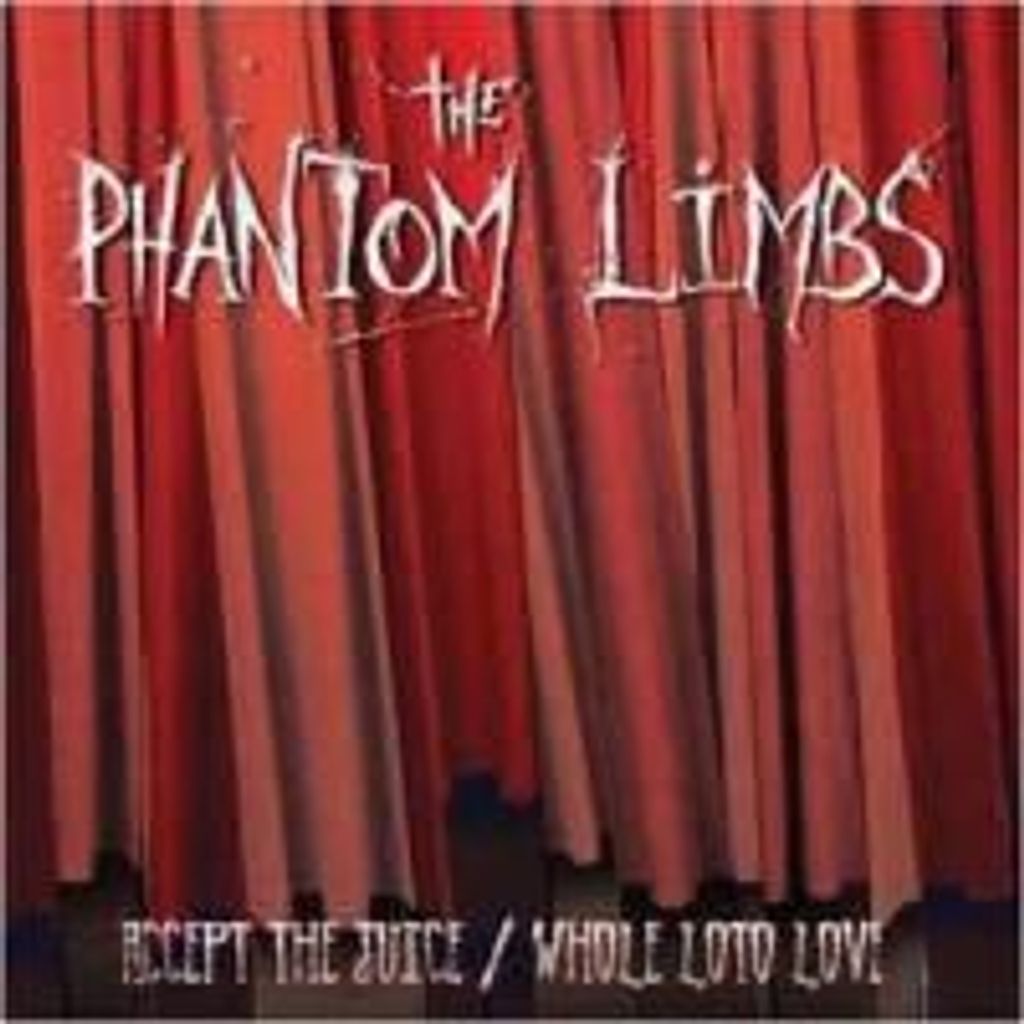Phantom Limbs,The-Accept The Juice/Whole Loto Love