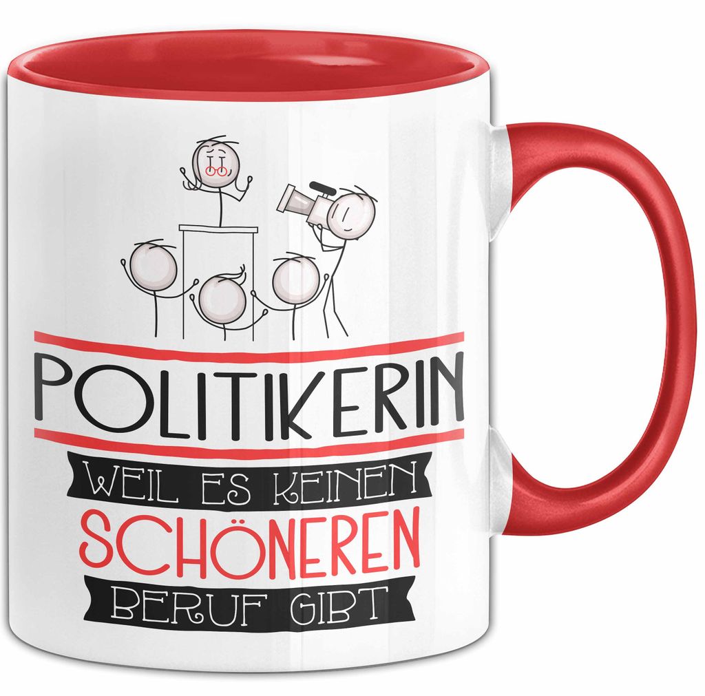 Politikerin Weil Es Keinen Schöneren Beruf Gibt Tasse Geschenk für Eine Politikerin Lustig (Rot)