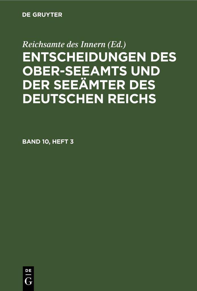 Entscheidungen des Ober-Seeamts und der Seeämter des Deutschen Reichs. Band 10, Heft 3