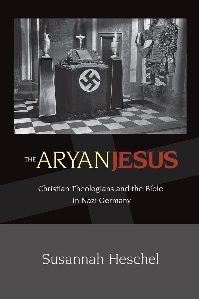 Aryan Jesus: Christian Theologians and the Bible in Nazi... Book