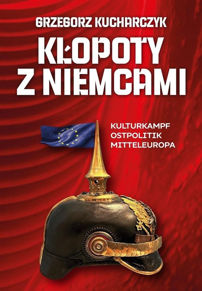 Kłopoty z Niemcami - Grzegorz Kucharczyk (Literatur, Geschichte auf Polnisch)