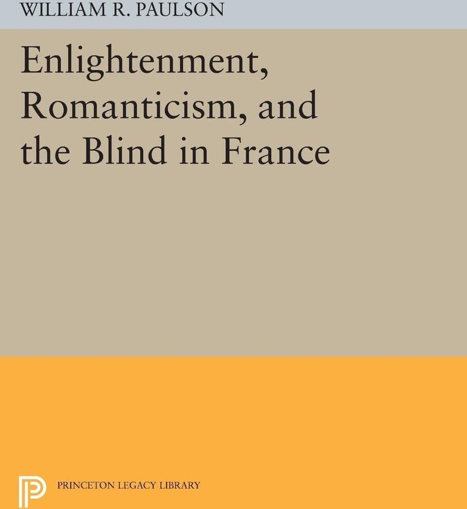 Enlightenment, Romanticism, and the Blind in France