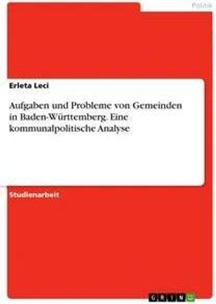 Aufgaben und Probleme von Gemeinden in Baden-Württemberg. Eine kommunalpolitische Analyse