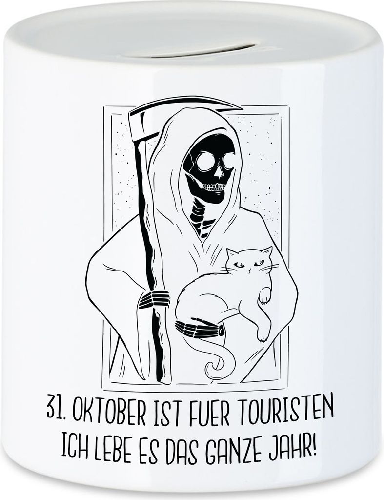 31 Oktober Ist Für Touristen Ich Lebe Es Das Ganze Jahr Spardose Sensenmann Katze Halloween Monster Sarkasmus