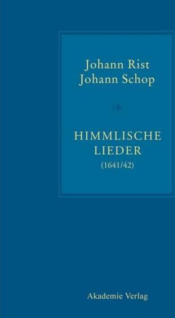 Johann Rist / Johann Schop, Himmlische Lieder (1641/42)
