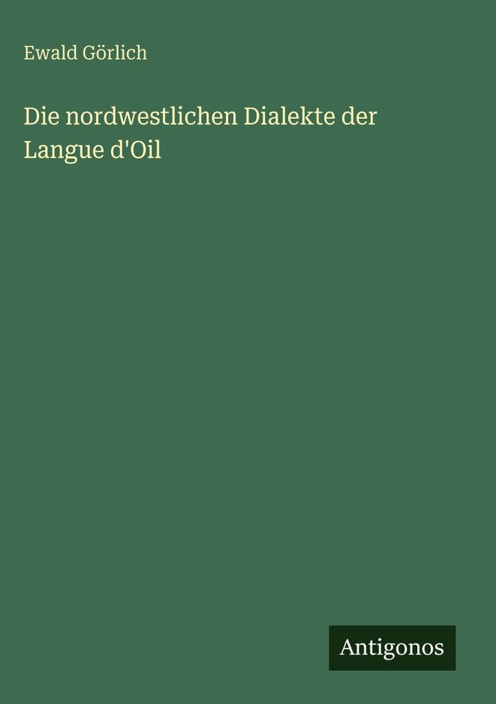 Die nordwestlichen Dialekte der Langue d'Oil