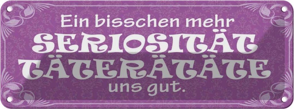 vianmo Blechschild 10x27 cm Mehr Seriosität Täterätäte gut Dekoration Spruch Zitat