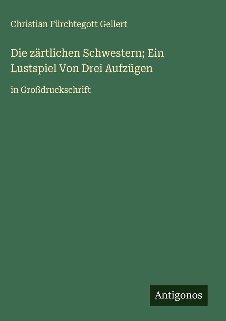 Die zärtlichen Schwestern Ein Lustspiel Von Drei Aufzügen