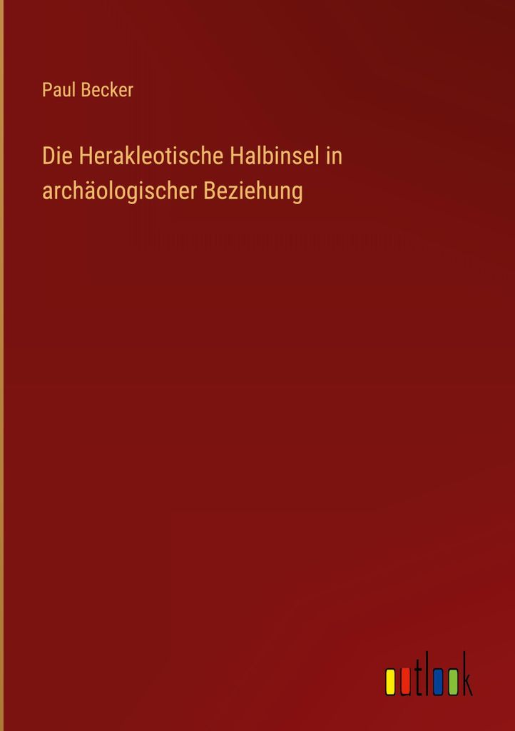 Die Herakleotische Halbinsel in archäologischer Beziehung