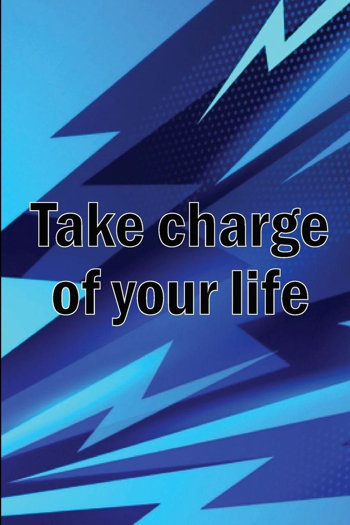 Take Charge Of Your Life