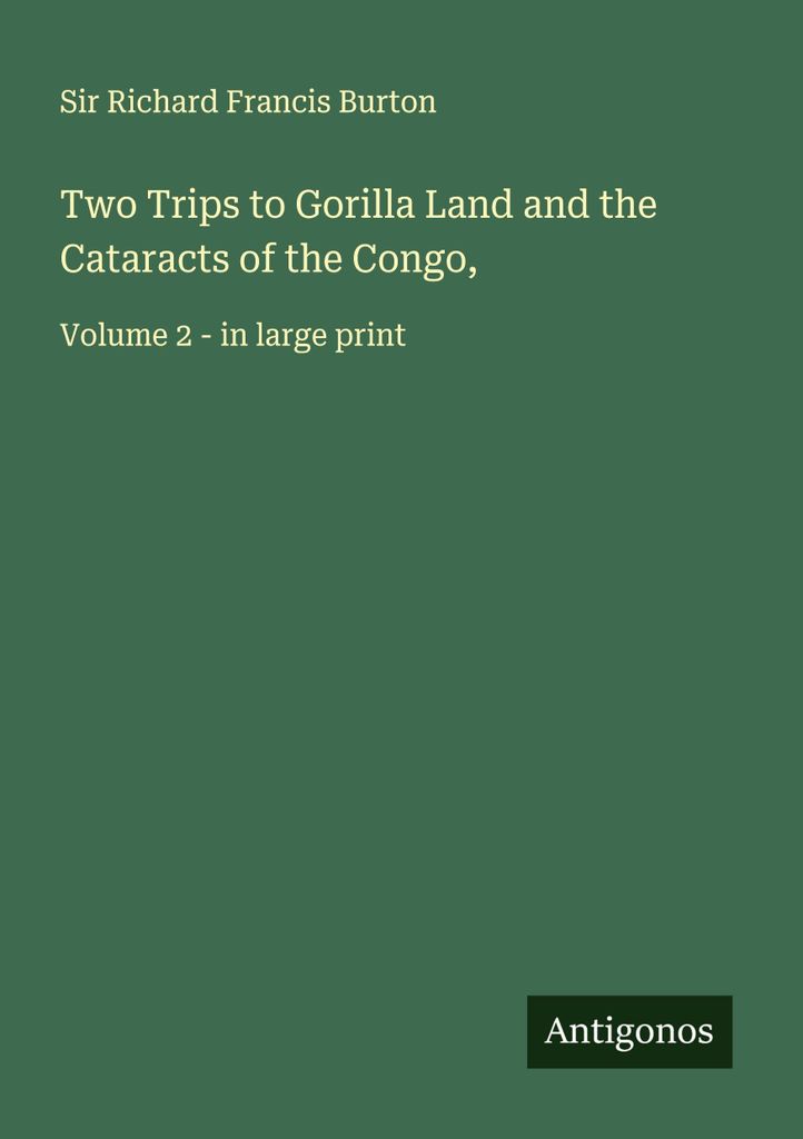 Two Trips to Gorilla Land and the Cataracts of the Congo,