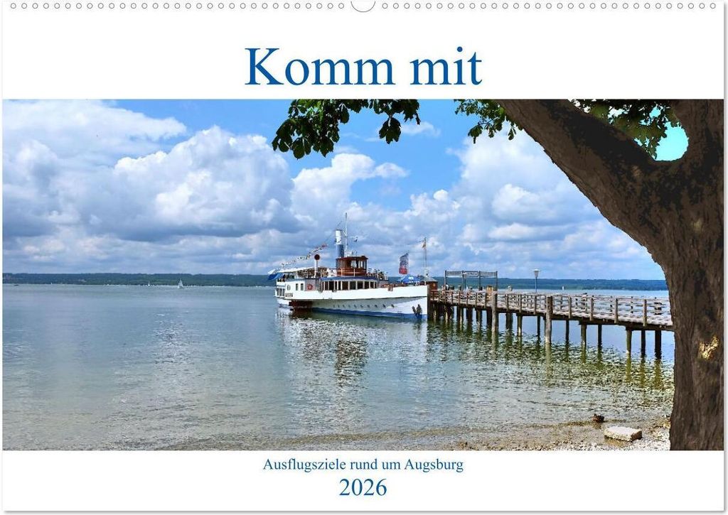 Komm mit Ausflugsziele rund um Augsburg (Wandkalender 2026 DIN A2 quer), CALVENDO Monatskalender
