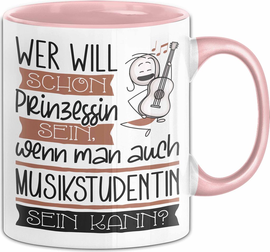 Musikstudentin Tasse Geschenk Spruch Wer Will Schon Prinzessin Sein Wenn Man Auch Musikstudentin Sein Kann (Rosa)