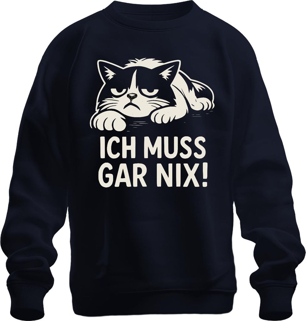 ICH MUSS GAR NIX! Katze Katzenliebhaber Sarkastisch Humorvoll Uni Sweatshirt Pullover, Navy, L