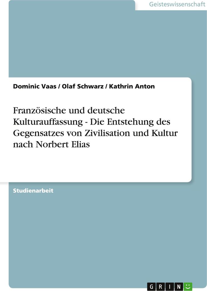 Französische und deutsche Kulturauffassung - Die Entstehung des Gegensatzes von Zivilisation und Kultur nach Norbert Elias