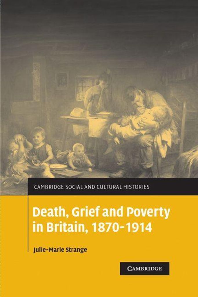Death, Grief and Poverty in Britain, 1870 1914