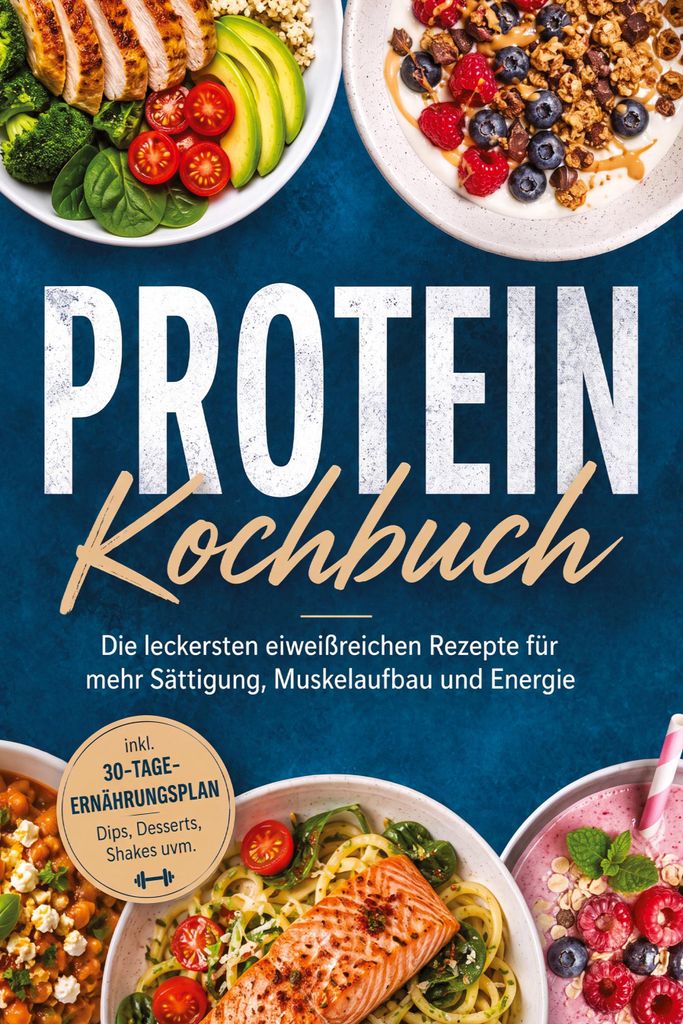 Protein Kochbuch: Die leckersten eiweißreichen Rezepte für Produktbild 