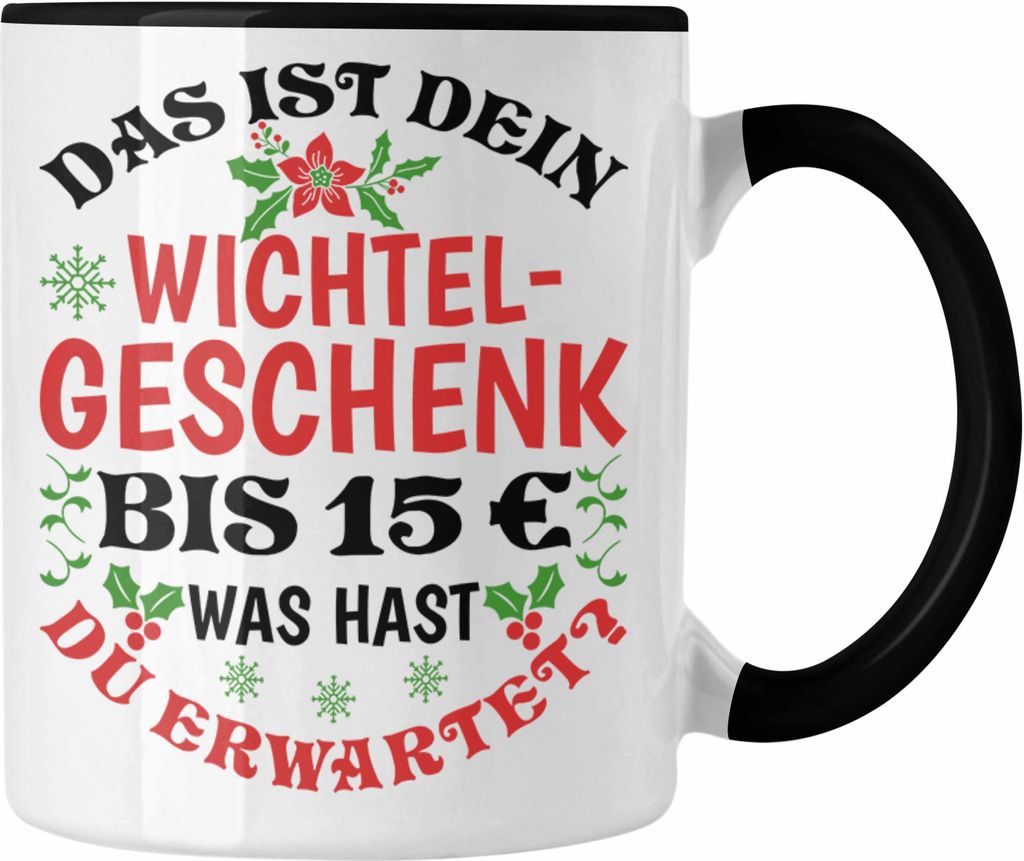 Trendation - Wichtelgeschenk für 15 Euro Tasse Wichteln für Frauen Kollegen Wichtel-Tasse Das Ist Dein Wichtelgeschenk bis 15€ Was Hast du Erwa...