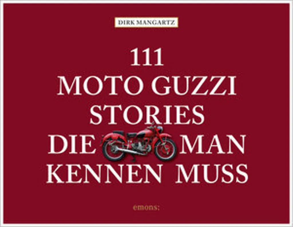 Moto Guzzi : 111 Histoires Cultes - Ouvrage Illustré pour Passionnés