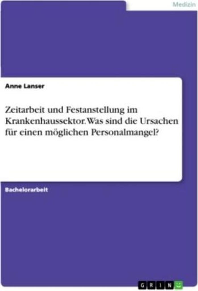 Zeitarbeit und Festanstellung im Krankenhaussektor. Was sind die Ursachen für einen möglichen Personalmangel?