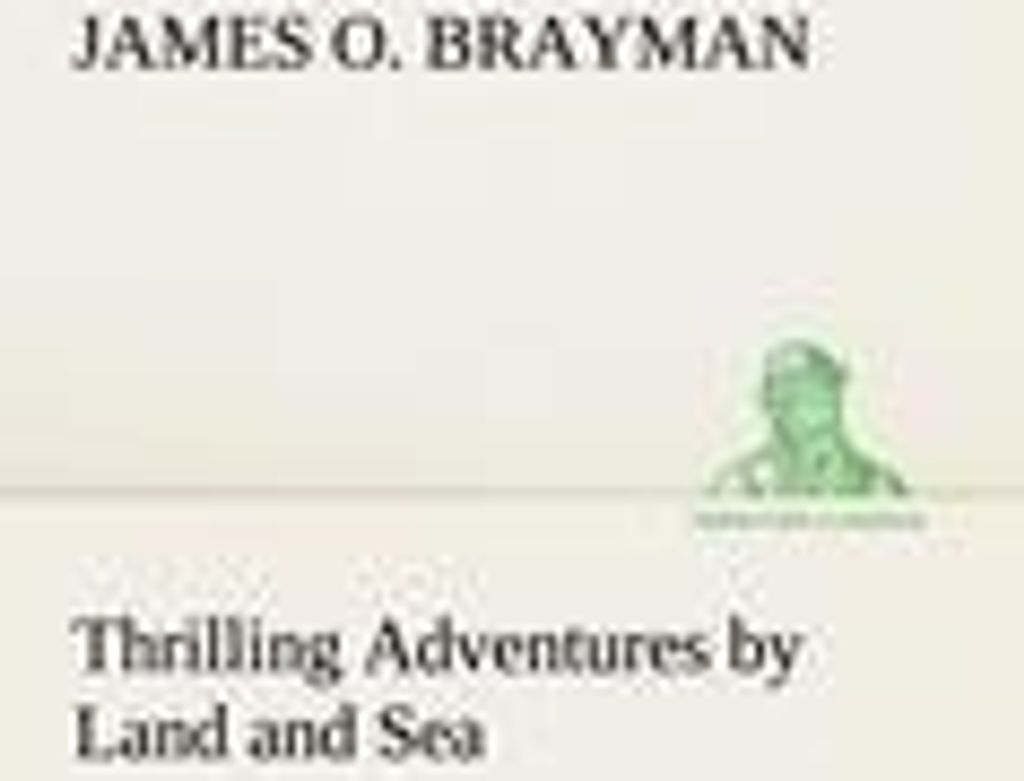 Thrilling Adventures by Land and Sea