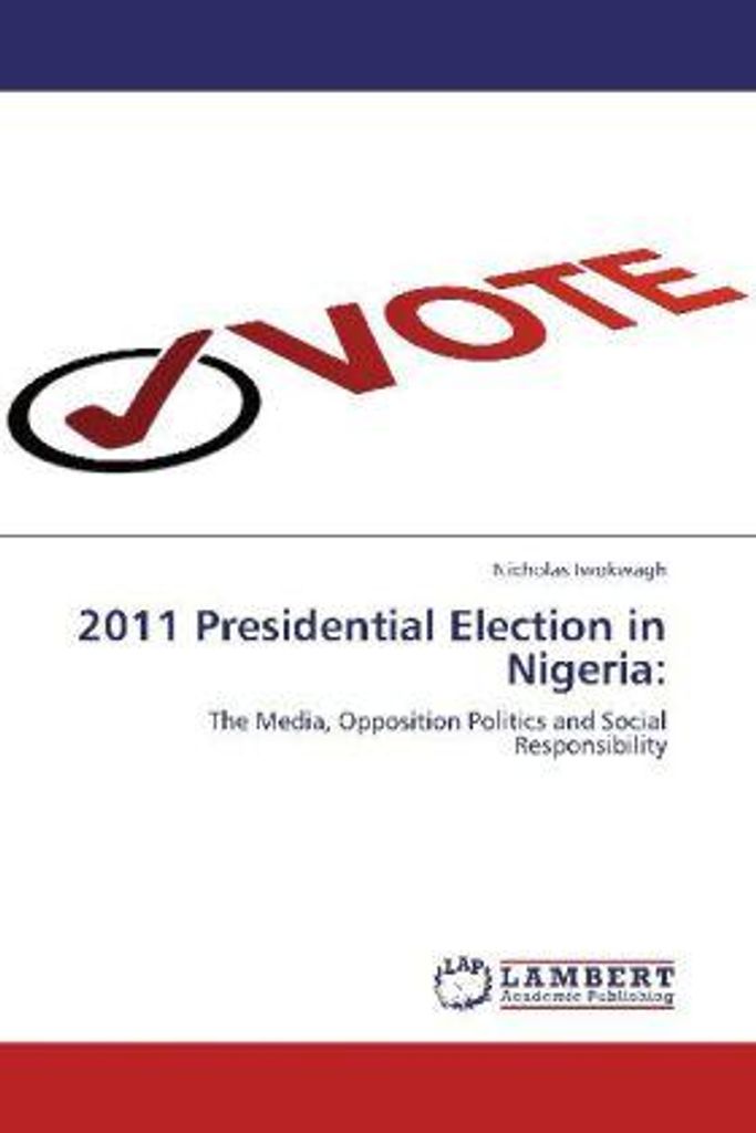 Iwokwagh, N: 2011 Presidential Election in Nigeria: