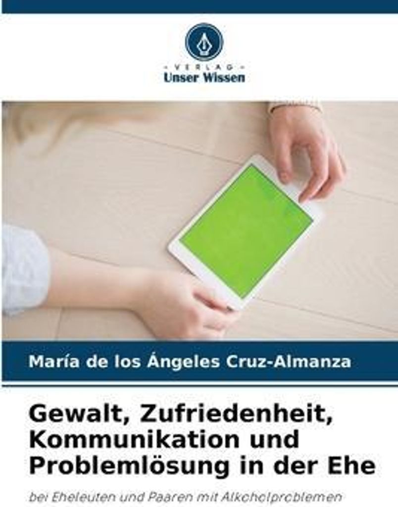 Gewalt, Zufriedenheit, Kommunikation und Problemlösung in der Ehe