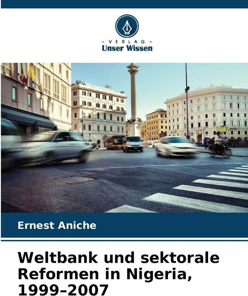 Weltbank und sektorale Reformen in Nigeria, 1999-2007