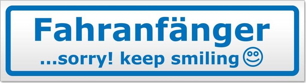 Fahranfänger - sorry! keep smiling Magnetschild Schild magnetisch