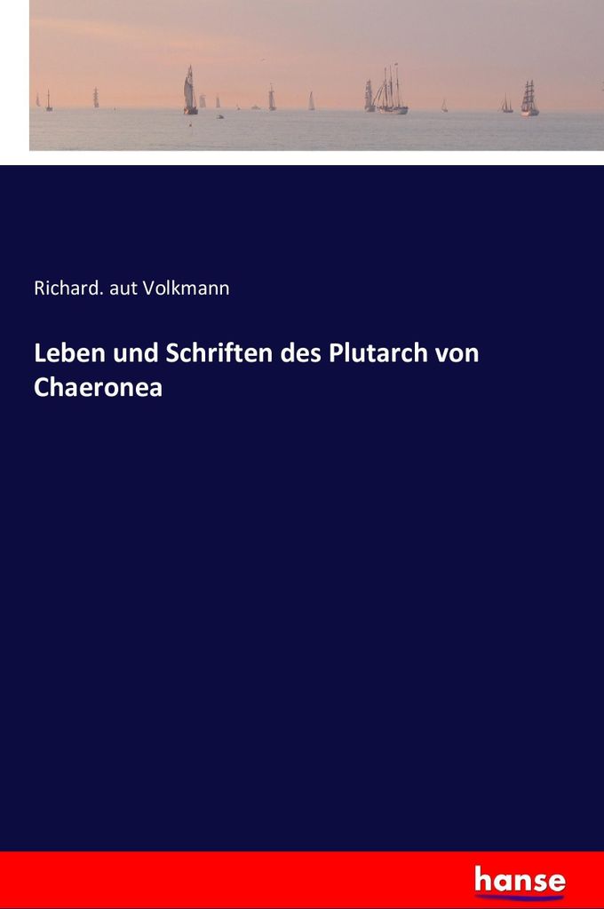 Leben und Schriften des Plutarch von Chaeronea
