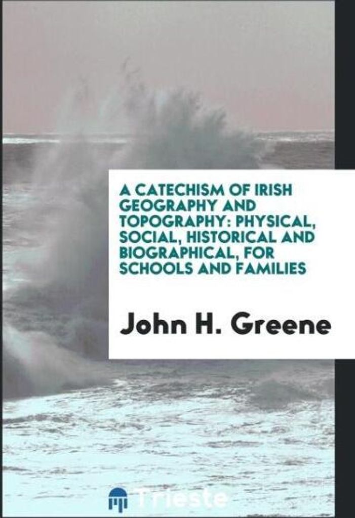 A Catechism of Irish Geography and Topography