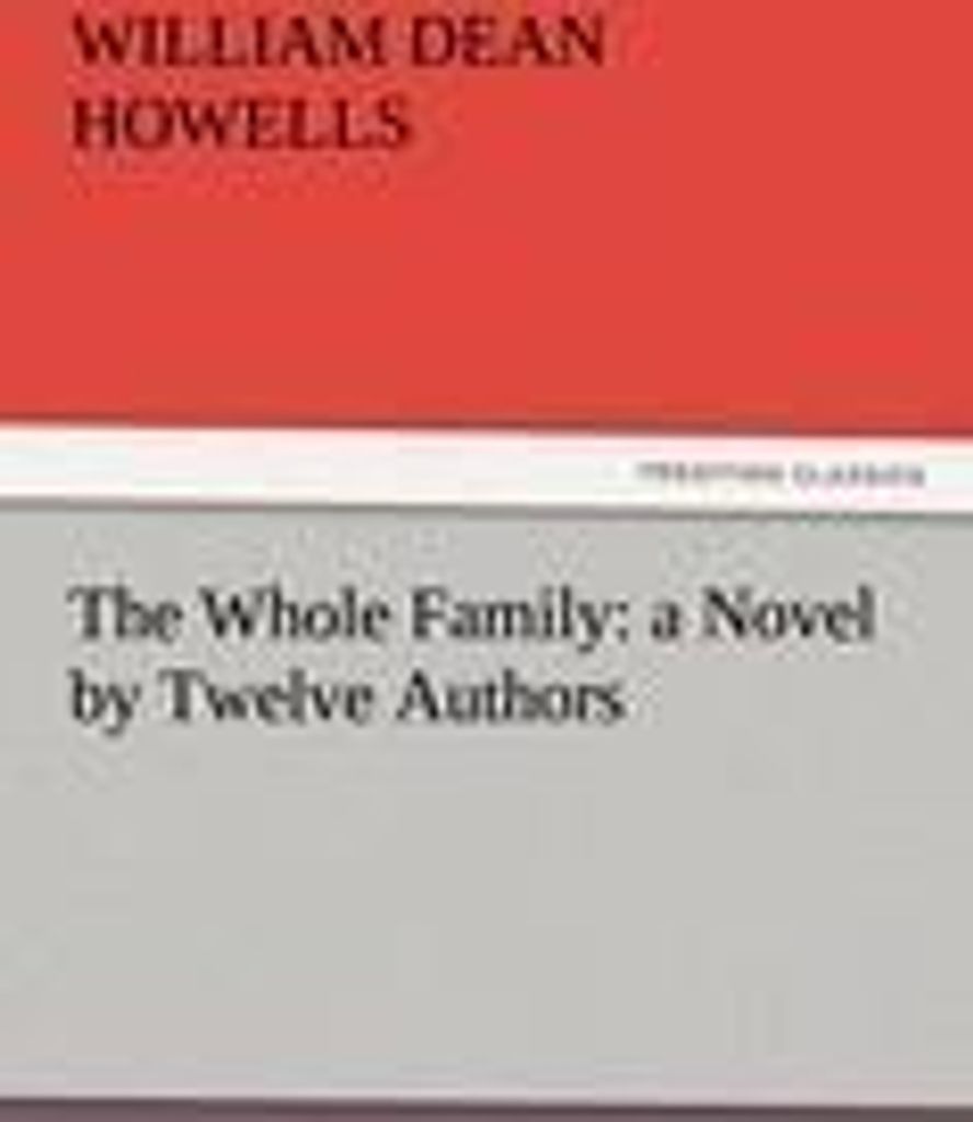 The Whole Family: a Novel by Twelve Authors