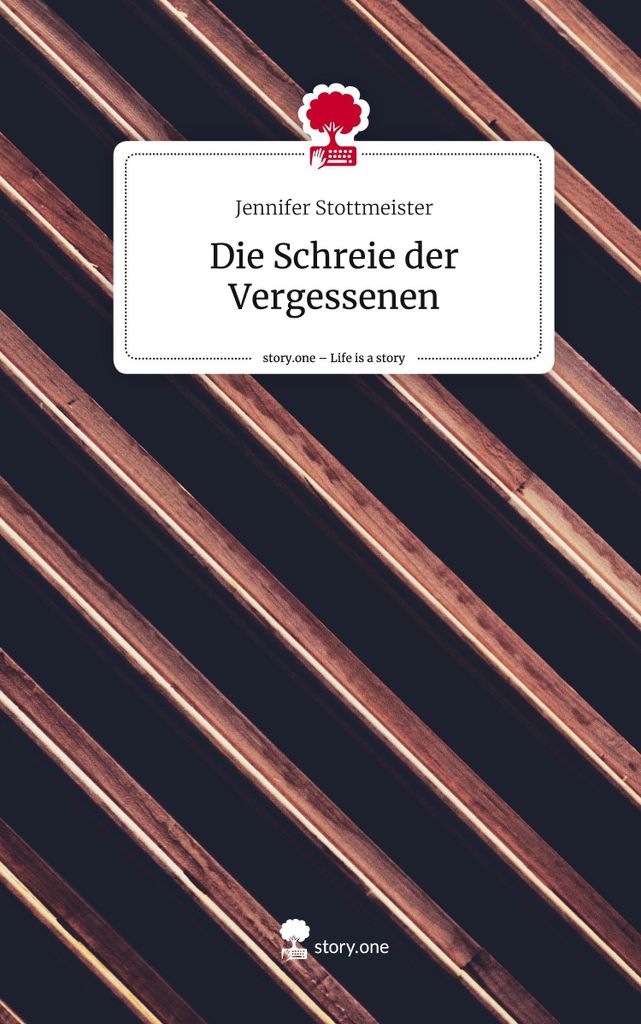 Die Schreie der Vergessenen. Life is a Story - story.one