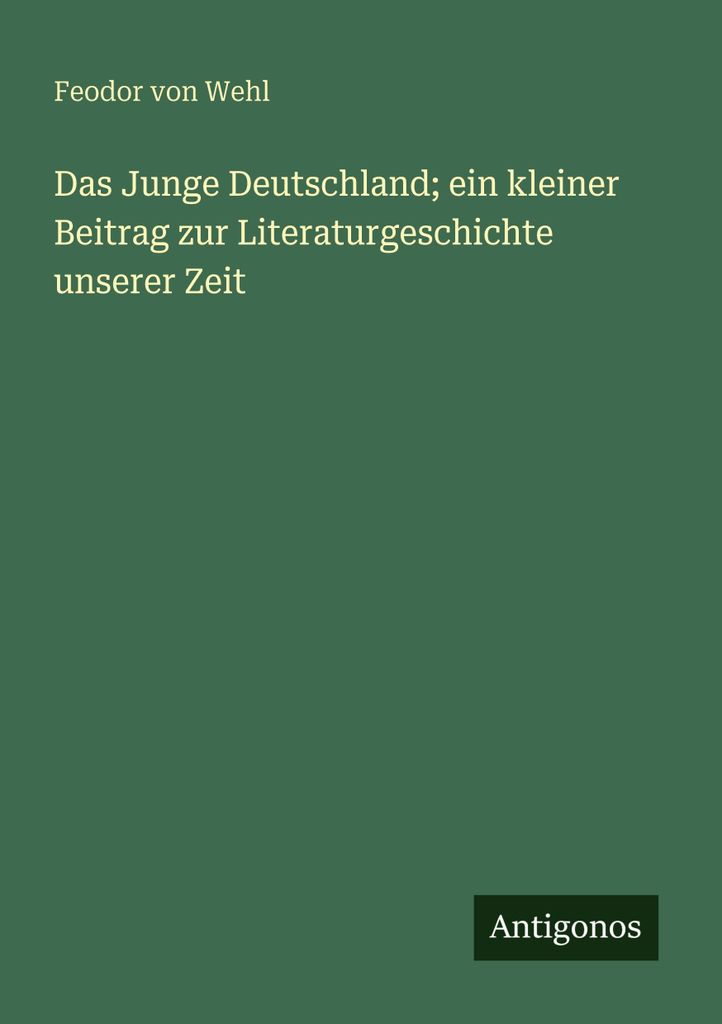 Das Junge Deutschland ein kleiner Beitrag zur Literaturgeschichte unserer Zeit