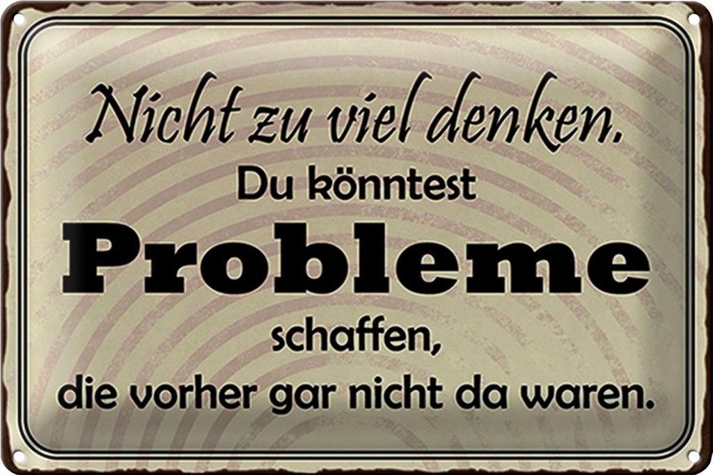 Blechschild Spruch 30x20cm nicht viel denken können Problem