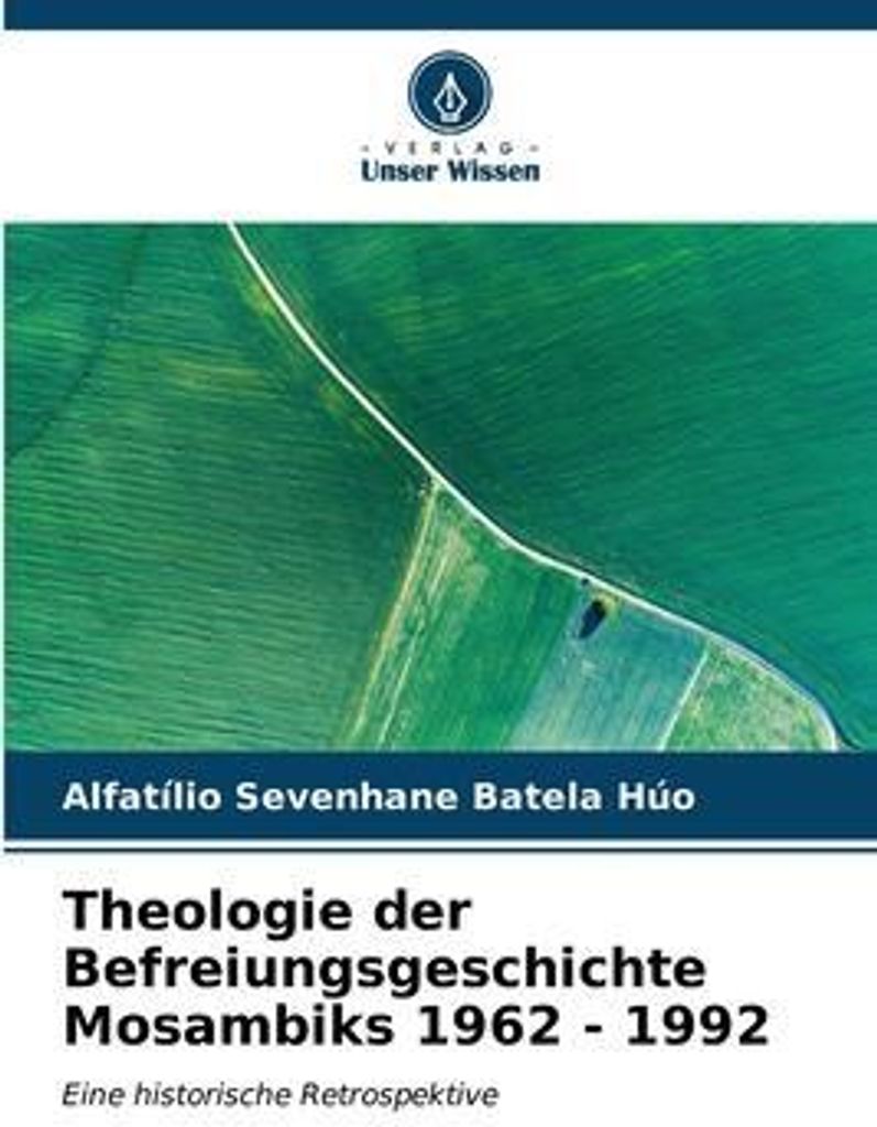 Theologie der Befreiungsgeschichte Mosambiks 1962 - 1992