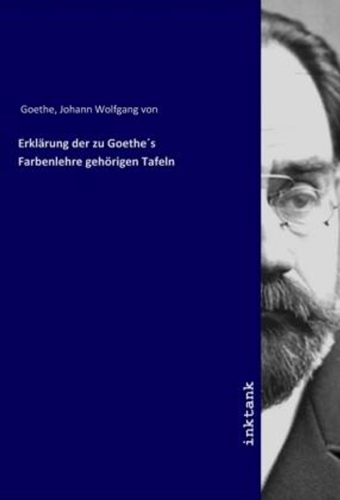 Erklärung der zu Goethes Farbenlehre gehörigen Tafeln